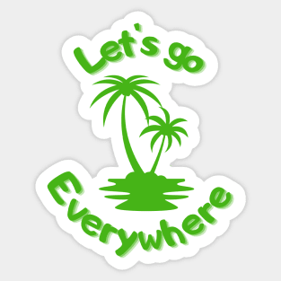 Let's go everywhere Sticker